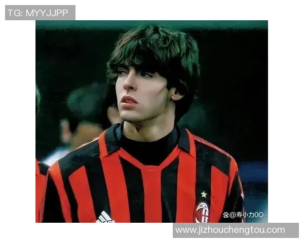 卡卡足球明星的传奇故事与辉煌成就揭秘